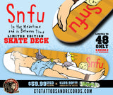 SNFU-"Stick" Skateboard deck Pre-order 01/2021 limited to /48- 8.25"x32.5"